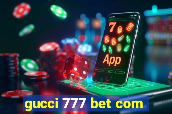 gucci 777 bet com